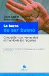 Lo bueno de ser bueno : conquistar con humanidad el mundo de los negocios