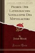 Proben Der Lateininschen Novellistik Des Mittelalters (Classic Reprint)