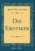 Die Erotiker (Classic Reprint)