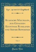 Russische Miscellen, zur Genauern Kenntniß Rußlands und Seiner Bewohner, Vol. 3 (Classic Reprint)