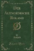 Der Altnordische Roland (Classic Reprint)