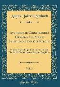 Anthologie Christlicher Gesänge aus Allen Jahrhunderten der Kirche, Vol. 2