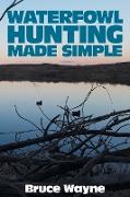 Waterfowl Hunting Made Simple