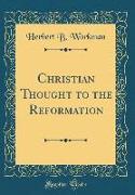 Christian Thought to the Reformation (Classic Reprint)