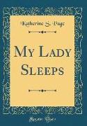 My Lady Sleeps (Classic Reprint)