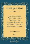 Geschichte der Protestantischen Theologie von Luthers Tode bis zu der Einführung der Konkordienformel, Vol. 1 (Classic Reprint)