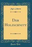 Der Holzschnitt (Classic Reprint)