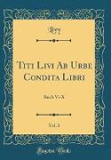 Titi Livi Ab Urbe Condita Libri, Vol. 3