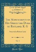 The Manuscripts of His Grace the Duke of Rutland, K. G, Vol. 3