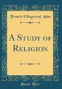 A Study of Religion (Classic Reprint)