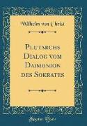 Plutarchs Dialog vom Daimonion des Sokrates (Classic Reprint)