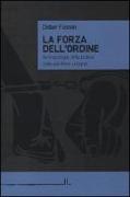 La forza dell'ordine. Antropologia della polizia nelle periferie urbane