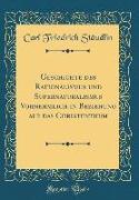 Geschichte des Rationalismus und Supernaturalismus Vornehmlich in Beziehung auf das Christenthum (Classic Reprint)