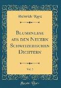 Blumenlese aus den Neuern Schweizerischen Dichtern, Vol. 2 (Classic Reprint)