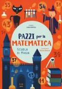 Scuola di magia. Pazzi per la matematica. Con adesivi