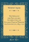 Die Stellung der Preussischen Konservativen zur Äusseren Politik Während des Krimkrieges, 1853-1856 (Classic Reprint)