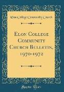 Elon College Community Church Bulletin, 1970-1972 (Classic Reprint)
