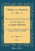 Wilhelm und Caroline von Humboldt in Ihren Briefen, Vol. 2