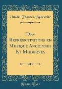 Des Représentations en Musique Anciennes Et Modernes (Classic Reprint)