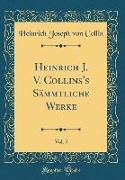 Heinrich J. V. Collins's Sämmtliche Werke, Vol. 5 (Classic Reprint)