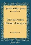 Dictionnaire Hébreu-Français (Classic Reprint)
