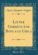 Little Gardens for Boys and Girls (Classic Reprint)