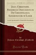 Joan. Christoph. Friedrich Discussionum De Christologia Samaritanorum Liber