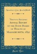 Twenty-Second Annual Report of the State Board of Health of Massachusetts, 1891 (Classic Reprint)