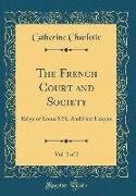 The French Court and Society, Vol. 2 of 2
