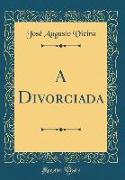 A Divorciada (Classic Reprint)