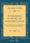 Autobiography of the Rev. Dr. Alexander Carlyle