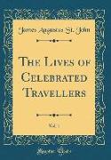 The Lives of Celebrated Travellers, Vol. 1 (Classic Reprint)