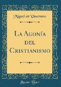 La Agonía del Cristianismo (Classic Reprint)
