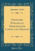 Poetische Dokumente Griechischen Lebens Und Denkens (Classic Reprint)