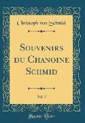 Souvenirs du Chanoine Schmid, Vol. 2 (Classic Reprint)