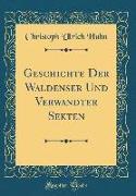 Geschichte Der Waldenser Und Verwandter Sekten (Classic Reprint)