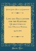 Laws and Regulations for the Maritime Quarantines of the United States: April 4, 1893 (Classic Reprint)