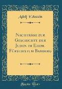 Nachträge Zur Geschichte Der Juden Im Ehem. Fürstbistum Bamberg (Classic Reprint)
