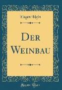 Der Weinbau (Classic Reprint)