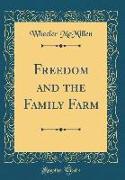 Freedom and the Family Farm (Classic Reprint)