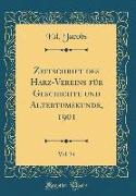 Zeitschrift Des Harz-Vereins Für Geschichte Und Altertumskunde, 1901, Vol. 34 (Classic Reprint)