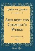 Adelbert von Chamisso's Werke, Vol. 1 (Classic Reprint)