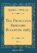 The Princeton Seminary Bulletin, 1983, Vol. 4 (Classic Reprint)