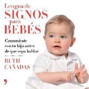 Lengua de signos para bebés : comunícate con tu hijo antes de que sepa hablar