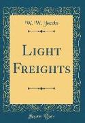 Light Freights (Classic Reprint)