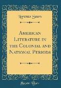 American Literature in the Colonial and National Periods (Classic Reprint)