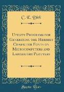 Utility Programs for Generating the Hershey Character Fonts on Microcomputers and Laboratory Plotters (Classic Reprint)