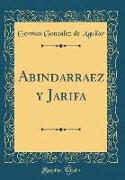 Abindarraez y Jarifa (Classic Reprint)