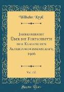Jahresbericht Über die Fortschritte der Klassischen Altertumswissenschaft, 1906, Vol. 132 (Classic Reprint)