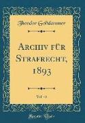 Archiv für Strafrecht, 1893, Vol. 41 (Classic Reprint)